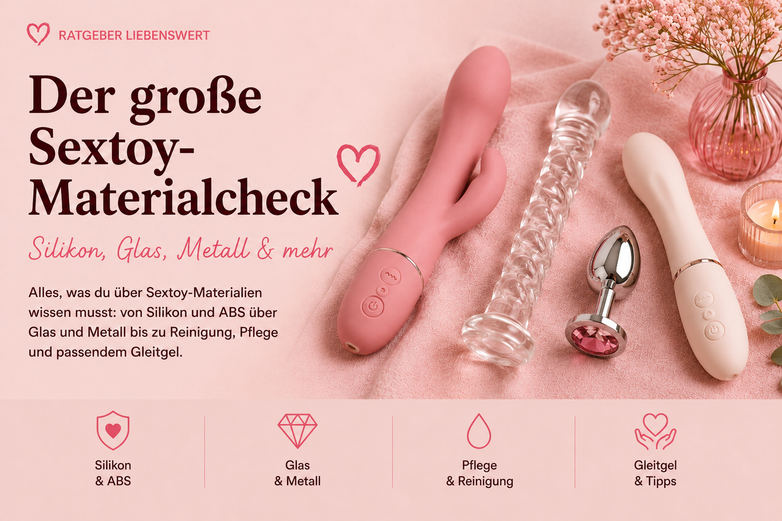 Der große Sextoy-Materialcheck: Silikon, Glas, Metall und mehr